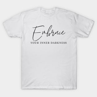 Embrace Your Inner Darkness T-Shirt